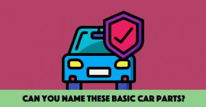 Can You Name These Basic Car Parts?