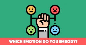 Which Emotion Do You Embody?
