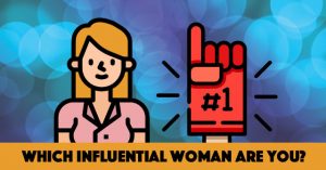 Which Influential Woman Are You?