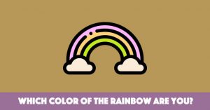 Which Color Of The Rainbow Are You?