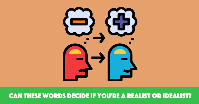 Can These Words Decide If You're A Realist Or Idealist? - Free Funny