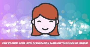 Can We Guess Your Level Of Education Based On Your Sense Of Humor?