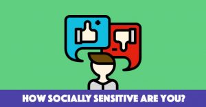 How Socially Sensitive Are You?