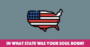 In What State Was Your Soul Born?