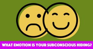 What Emotion Is Your Subconscious Hiding?