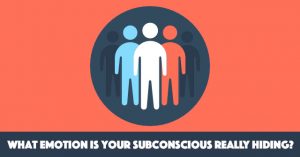 What Emotion Is Your Subconscious Really Hiding?