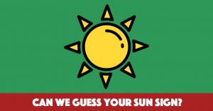 Can We Guess Your Sun Sign?