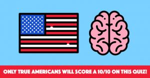 Only True Americans Will Score A 10/10 On This Quiz!
