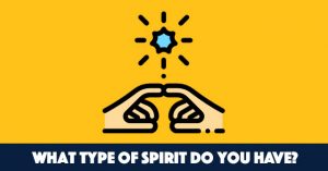 What Type Of Spirit Do You Have?