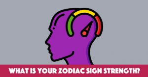 What Is Your Zodiac Sign Strength?